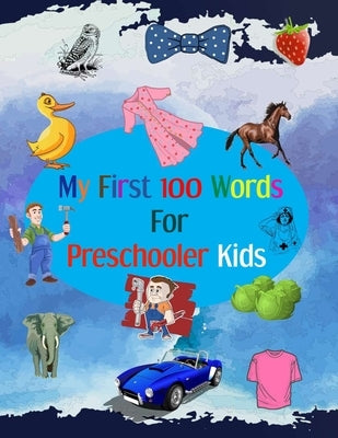 My First 100 Words for Preschooler Kids: Activity book for learning first words for preschooler kids in age from 1 to 3 years contain more than 100 wo by Rafat, Mahmoud