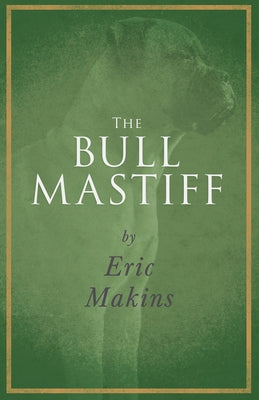 The Bullmastiff by Makins, Eric