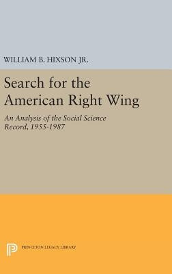 Search for the American Right Wing: An Analysis of the Social Science Record, 1955-1987 by Hixson, William B.