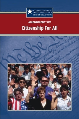 Amendment XIV: Citizenship for All by Hay, Jeff