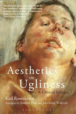 Aesthetics of Ugliness: A Critical Edition by Rosenkranz, Karl