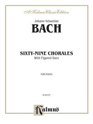 Sixty-Nine Chorales with Figured Bass: For Piano by Bach, Johann Sebastian