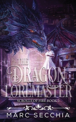 The Dragon Loremaster by Secchia, Marc