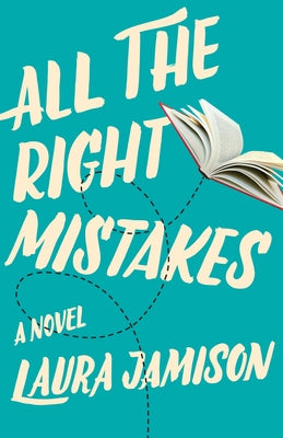 All the Right Mistakes by Jamison, Laura