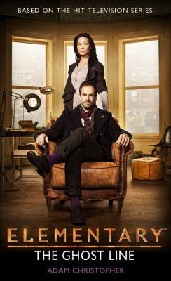 Elementary: The Ghost Line by Christopher, Adam