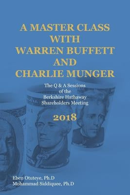 A Master Class with Warren Buffett and Charlie Munger 2018 by Siddiquee, Mohammad