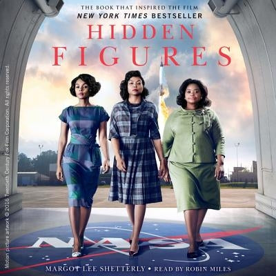 Hidden Figures: The American Dream and the Untold Story of the Black Women Mathematicians Who Helped Win the Space Race by Shetterly, Margot Lee