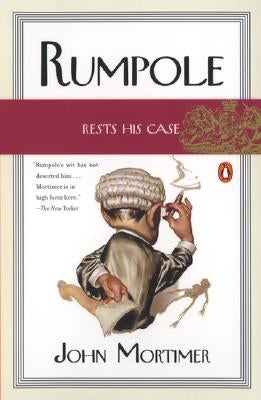 Rumpole Rests His Case by Mortimer, John