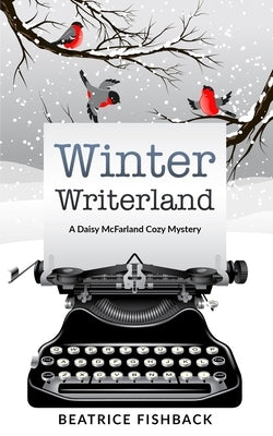 Winter Writerland: A Daisy McFarland Mystery by Fishback, Beatrice