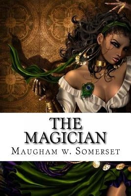 The Magician: The Magician Maugham w. Somerset by Edibooks