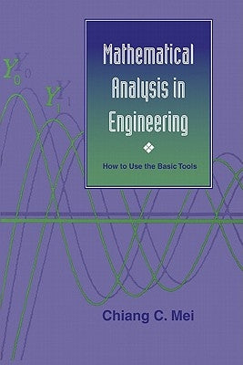 Mathematical Analysis in Engineering: How to Use the Basic Tools by Mei, Chiang C.