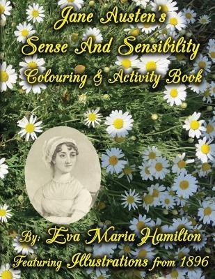 Jane Austen's Sense And Sensibility Colouring & Activity Book: Featuring Illustrations from 1896 by Hamilton, Eva Maria