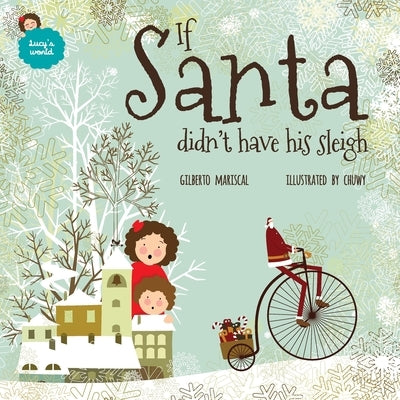 If Santa didn't have his sleigh: an illustated book for kids about christmas by Chuwy