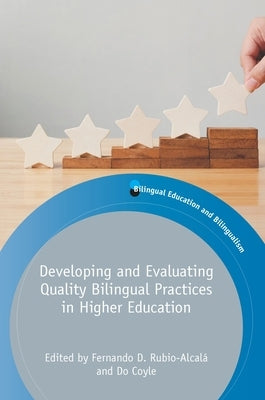 Developing and Evaluating Quality Bilingual Practices in Higher Education by Rubio-Alcalá, Fernando D.