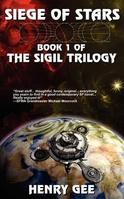 Siege Of Stars: Book One of The Sigil Trilogy by Gee, Henry