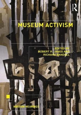 Museum Activism by Janes, Robert R.