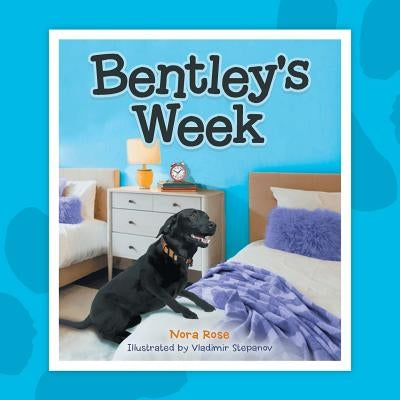 Bentley's Week by Rose, Nora