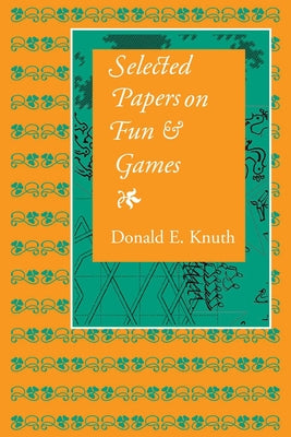 Selected Papers on Fun and Games: Volume 192 by Knuth, Donald E.