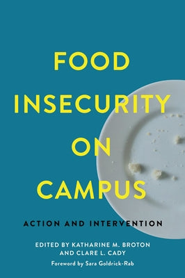 Food Insecurity on Campus: Action and Intervention by Broton, Katharine M.