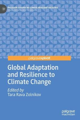 Global Adaptation and Resilience to Climate Change by Zolnikov, Tara Rava