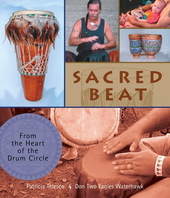 Sacred Beat: From the Heart of the Drum Circle by Telesco, Patricia