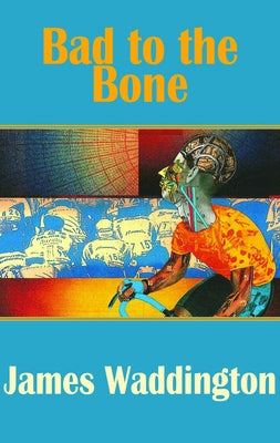 Bad to the Bone by Waddington, James