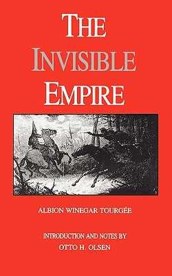 The Invisible Empire: A Concise Review of the Epoch by Tourgee, Albion Winegar