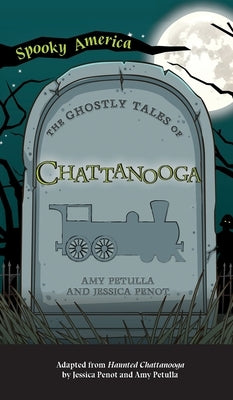 Ghostly Tales of Chattanooga by Petulla, Amy