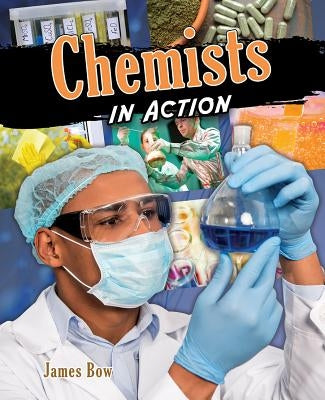 Chemists in Action by Bow, James