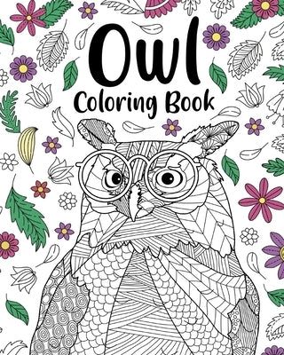 Owl Coloring Book: Coloring Books for Adults, Gifts for Owl Lovers, Floral Mandala Coloring Pages by Paperland