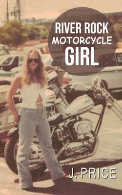 River Rock Motorcycle Girl by Price, J.