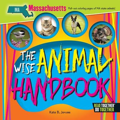 The Wise Animal Handbook Massachusetts by Jerome, Kate B.