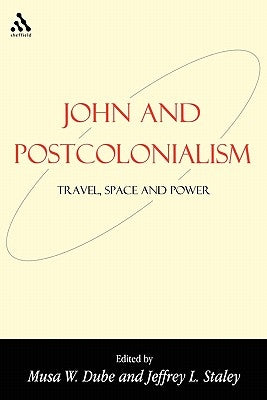 John and Postcolonialism by Dube, Musa