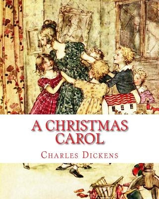 A Christmas Carol: A Child's Version Illustrated by Dickens, Charles