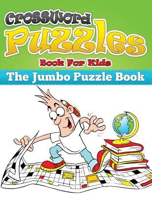 Crossword Puzzle Book for Kids (the Jumbo Puzzle Book) by Speedy Publishing LLC