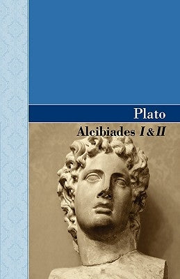 Alcibiades I & II by Plato