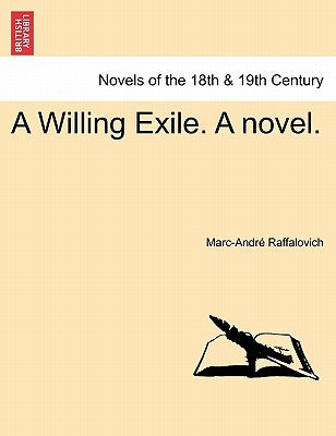 A Willing Exile. a Novel. Vol. I by Raffalovich, Marc-Andre