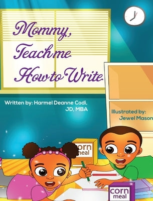 Mommy, Teach me how to write by Codi Jd-Mba, Harmel Deanne