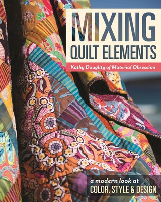 Mixing Quilt Elements - Print-On-Demand Edition by Doughty, Kathy