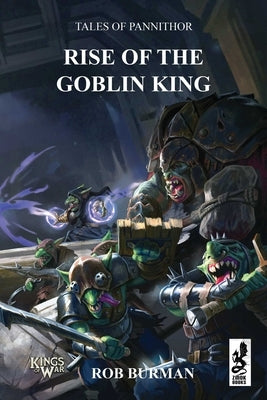 Tales of Pannithor: Rise of the Goblin King by Burman, Rob