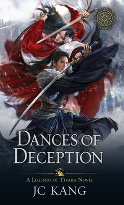 Dances of Deception: A Legends of Tivara Story by Kang, Jc