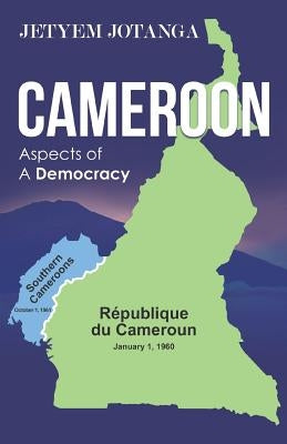 Cameroon Aspects of A Democracy by Jotanga, Jetyem