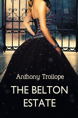 The Belton Estate by Trollope, Anthony