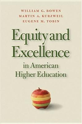 Equity and Excellence in American Higher Education by Bowen, William G.