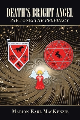 Death's Bright Angel Part One: the Prophecy by MacKenzie, Marion Earl