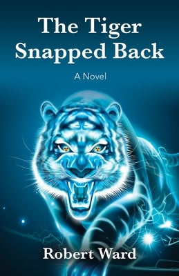 The Tiger Snapped Back by Ward, Robert