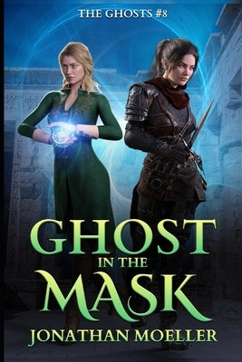 Ghost in the Mask by Moeller, Jonathan