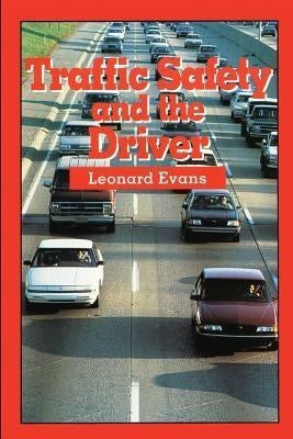 Traffic Safety and the Driver by Evans, Leonard