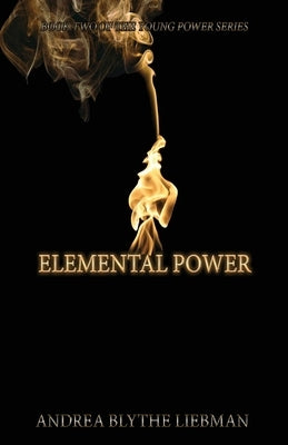 Elemental Power: Volume 2 by Liebman, Andrea Blythe