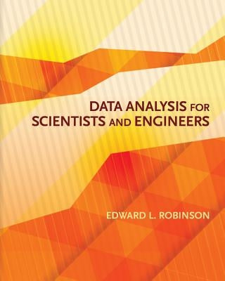 Data Analysis for Scientists and Engineers by Robinson, Edward L.